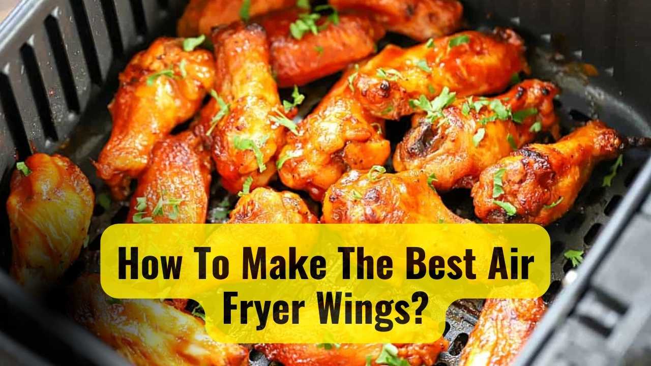 How To Make The Best Air Fryer Wings